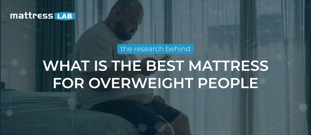 What Is The Best Mattress for Overweight People
