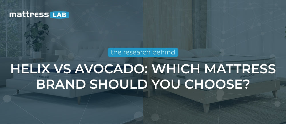 Helix vs Avocado: Which Mattress Brand Should You Choose?