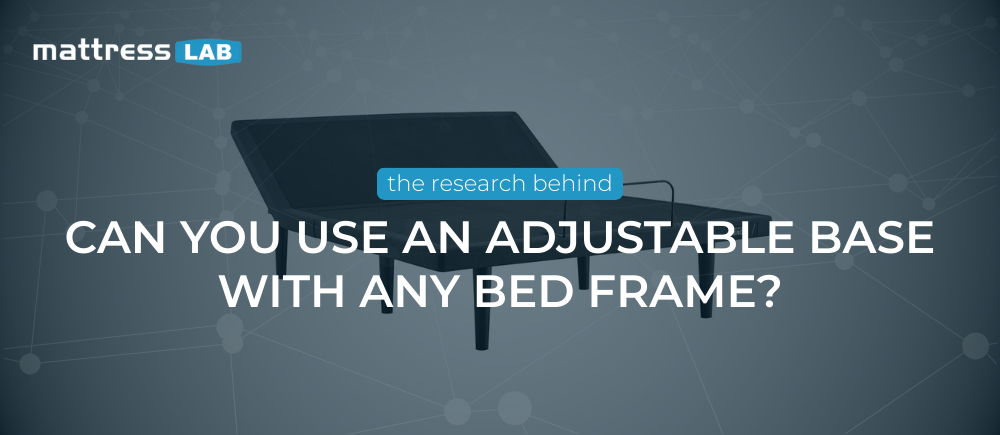 Can You Use an Adjustable Base with Any Bed Frame? Check First